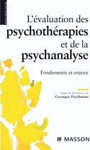 Couverture du livre « L'évaluation des psychothérapies et des psychanalyses » de Georges Fischman aux éditions Elsevier-masson
