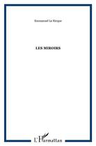 Couverture du livre « Les miroirs » de Emmanuel Le Ricque aux éditions L'harmattan