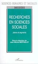 Couverture du livre « Recherches en sciences sociales ; jalons et segments » de Jean-Michel Berthelot aux éditions Editions L'harmattan