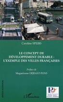 Couverture du livre « Le concept de developpement durable : l'exemple des villes francaises » de Caroline Speirs aux éditions Editions L'harmattan