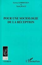 Couverture du livre « Pour une sociologie de la reception » de Gerritsen/Ragi aux éditions Editions L'harmattan