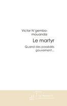 Couverture du livre « Le martyr » de N'Gembo-Mouanda V. aux éditions Editions Le Manuscrit