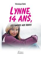 Couverture du livre « Lynne, 14 ans, les bagues aux dents » de Veronique Bohe aux éditions Amalthee