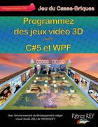 Couverture du livre « Programmez des jeux vidéo 3D avec C#5 et WPF » de Patrice Rey aux éditions Books On Demand