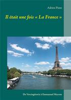 Couverture du livre « Il était une fois la France : de Vercingetorix à Emmanuel Macron » de Adrien Pinto aux éditions Books On Demand
