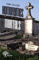 Couverture du livre « Homonymes mortels » de Odile Villois aux éditions Edilivre