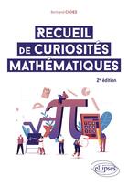 Couverture du livre « Recueil de curiosités mathématiques (2e édition) » de Bertrand Cloez aux éditions Ellipses