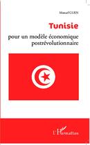 Couverture du livre « Tunisie : pour un modèle économique postrévolutionnaire » de Moncef Guen aux éditions L'harmattan