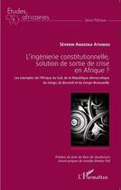 Couverture du livre « L'ingénierie constitutionnelle, solution de sortie de crise en Afrique ? les exemples de l'Afrique du Sud, de la République démocratique du Congo, du Burundi et du Congo-Barzzaville » de Andzoka Atsimou Seve aux éditions L'harmattan