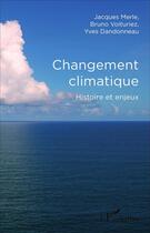 Couverture du livre « Changement climatique : Histoire et enjeux » de Jacques Merle aux éditions L'harmattan