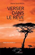 Couverture du livre « Verser dans le rêve » de Mame Seck Mbacke aux éditions L'harmattan