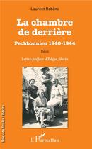 Couverture du livre « La chambre derrière ; Pechbonnieu 1940-1944 » de Robene Laurent aux éditions L'harmattan