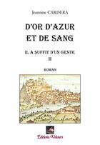 Couverture du livre « D'or, d'azur et de sang t.2 ; il a suffit d'un geste » de Cardera Jeannine aux éditions Velours