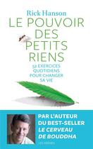 Couverture du livre « Le pouvoir des petits riens » de Rick Hanson aux éditions Arenes