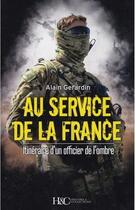 Couverture du livre « Au service de la France » de Alain Gerardin aux éditions Histoire Et Collections