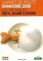 Couverture du livre « Carnet de route ; omnivore 2008 ; les 200 tables 100% jeune cuisine » de  aux éditions Epure