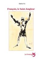 Couverture du livre « François, le saint jongleur » de Dario Fo aux éditions La Fontaine