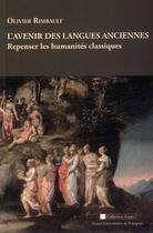 Couverture du livre « L'avenir des langues anciennes ; repenser les humanités classiques » de Olivie Rimbault aux éditions Pu De Perpignan