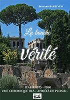 Couverture du livre « La bouche de la vérité. Une chronique des années de plomb (1975-80), vécues à Rome au palais Farnèse » de Bernard Baritaud aux éditions Douin