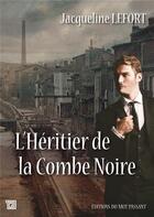 Couverture du livre « L'Héritier de la Combe Noire » de Jacqueline Lefort aux éditions Editions Du Mot Passant