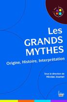 Couverture du livre « Les grands mythes ; origine, histoire, interprétation » de Nicolas Journet aux éditions Sciences Humaines