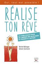 Couverture du livre « Réalise ton rêve » de Sylvain Guimond et Michel Belanger aux éditions Thierry Souccar