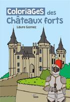 Couverture du livre « Coloriages Des Chateaux Forts » de Laure Gomez aux éditions Geste