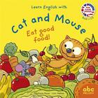 Couverture du livre « Learn english with cat and mouse : eat good food » de Loic Mehee et Stephane Husar aux éditions Abc Melody