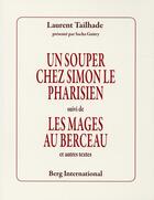 Couverture du livre « Un souper chez simon le pharisien suivi de les mages au berceau et autres textes - presente par sach » de Laurent Tailhade aux éditions Berg International