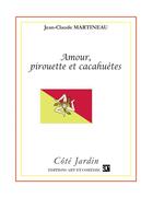 Couverture du livre « Amour, pirouette et cacahuètes » de Jean-Claude Martineau aux éditions Art Et Comedie