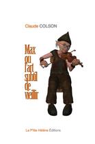 Couverture du livre « MAX OU L'ART SUBTIL DE VIEILLIR » de Claude Colson aux éditions La Ptite Helene