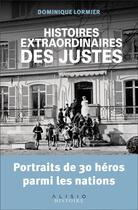 Couverture du livre « Histoires extraordinaires des justes ; portraits de 30 héros parmi les nations » de Dominique Lormier aux éditions Alisio