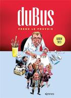 Couverture du livre « Dubus prend le pouvoir » de Frederic Dubus aux éditions Les 3 As