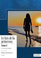 Couverture du livre « Le bus de la princesse Tome 2 : un vent de liberté » de Dussossoy Regis aux éditions Nombre 7