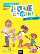 Couverture du livre « Je change le monde ! La vie à l'école » de Lilas Nord et Adejie aux éditions Hatier