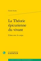 Couverture du livre « La théorie épicurienne du vivant : l'âme avec le corps » de Giulia Scalas aux éditions Classiques Garnier