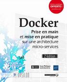 Couverture du livre « Docker ; prise en main et mise en pratique sur une architecture micro-services (2e édition) » de Jean-Philippe Gouigo aux éditions Eni