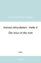 Couverture du livre « Poemes descolarises - partie ii - des maux et des mots » de Hayed Mohamed-Nour aux éditions Edilivre