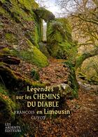 Couverture du livre « Légendes sur les chemins du diable en Limousin » de Francois Guyot aux éditions Les Ardents Editeurs