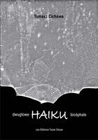 Couverture du livre « HAÏKU BICÉPHALE » de Tomasz Cichawa aux éditions Les Editions Toute Chose