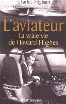 Couverture du livre « L'aviateur - la vraie vie de howard hughes » de Charles Higham aux éditions Calmann-levy