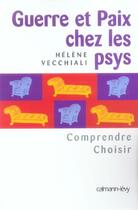 Couverture du livre « Guerre et paix chez les psys : Comprendre Choisir » de Helene Vecchiali aux éditions Calmann-levy