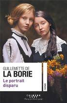 Couverture du livre « Le portrait disparu » de Guillemette De La Borie aux éditions Calmann-levy