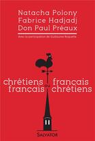 Couverture du livre « Chrétiens français ou français chrétiens » de Fabrice Hadjadj et Natacha Polony aux éditions Salvator