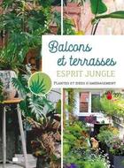 Couverture du livre « Balcons et terrasses : potager fleuri aromatique jungle - un mini jardin toute l'annee, 1001 conseil » de  aux éditions Massin
