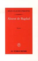 Couverture du livre « Absent de bagdad » de Jean-Claude Pirotte aux éditions Table Ronde