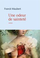 Couverture du livre « Une odeur de sainteté » de Franck Maubert aux éditions Mercure De France