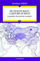 Couverture du livre « De Gengis Khan A Qoubilai Khan ; La Grande Chevauchee Mongole » de Dominique Farale aux éditions Economica