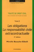 Couverture du livre « Traité de droit civil Tome 5 ; les obligations ; la responsabilité civile extracontractuelle (2e édition) » de Mireille Bacache-Gibeili aux éditions Economica