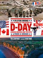 Couverture du livre « Les plages et les sites du D-Day ; vu d'un drone » de Herve Ronne et Yves Lecouturier aux éditions Ouest France